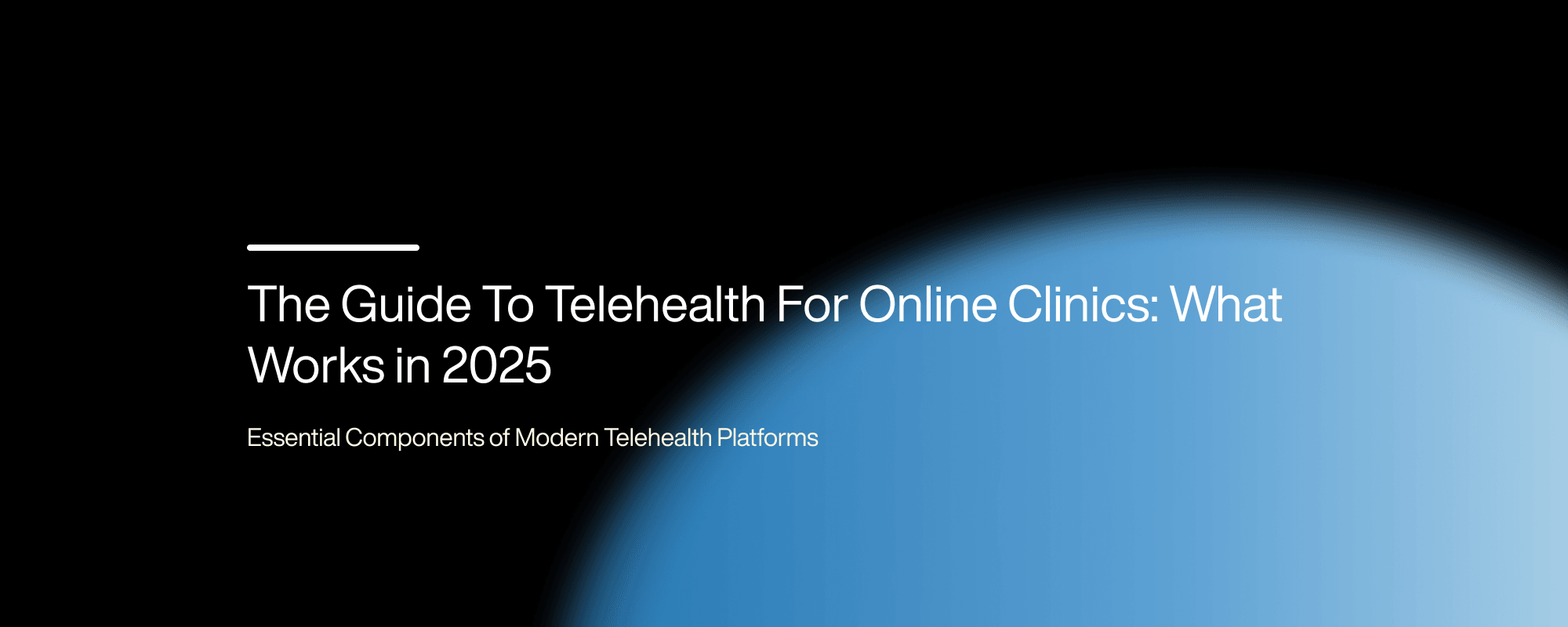Cover image for The Guide To Telehealth For Online Clinics: What Works in 2025