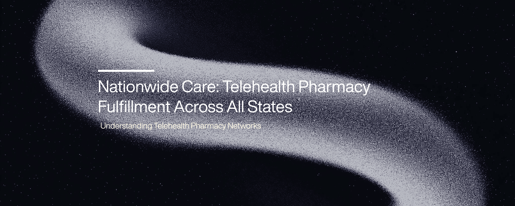 Cover image for Nationwide Care: Telehealth Pharmacy Fulfillment Across All States