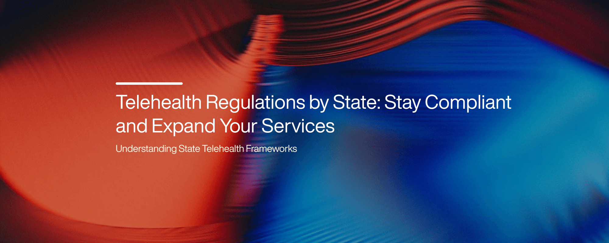 Cover image for Telehealth Regulations by State: Stay Compliant and Expand Your Services