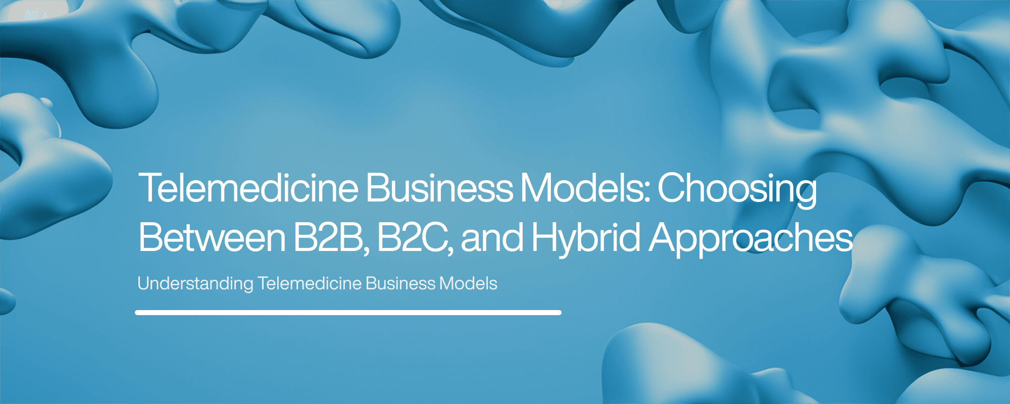 Cover image for Telemedicine Business Models: B2B vs B2C vs Hybrid