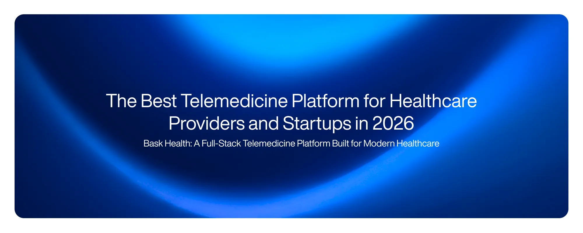 The Best Telemedicine Platform for Healthcare Providers and Startups in 2026