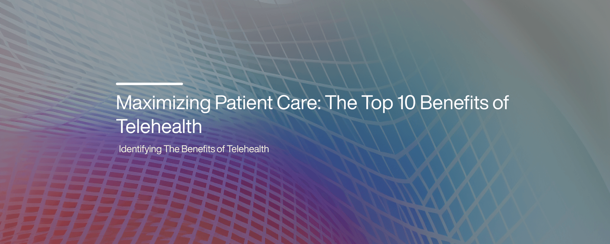 Cover image for Maximizing Patient Care: The Top 10 Benefits of Telehealth