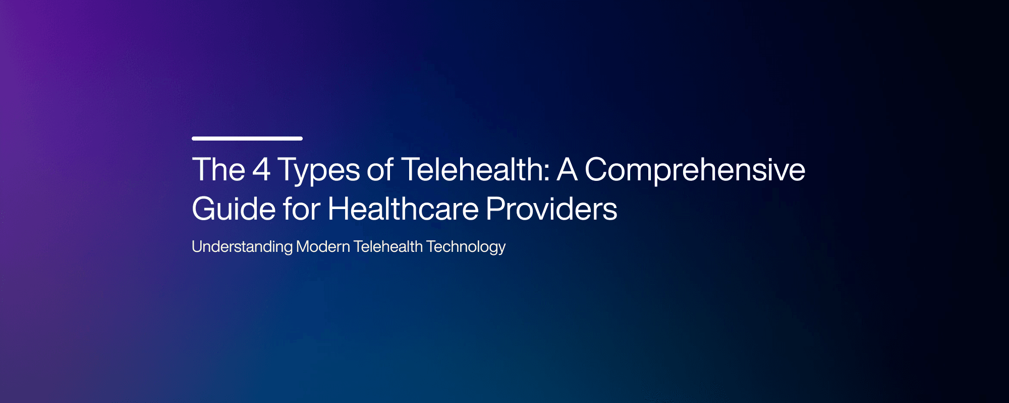 Cover image for 4 Types of Telehealth: A Guide for Healthcare Providers