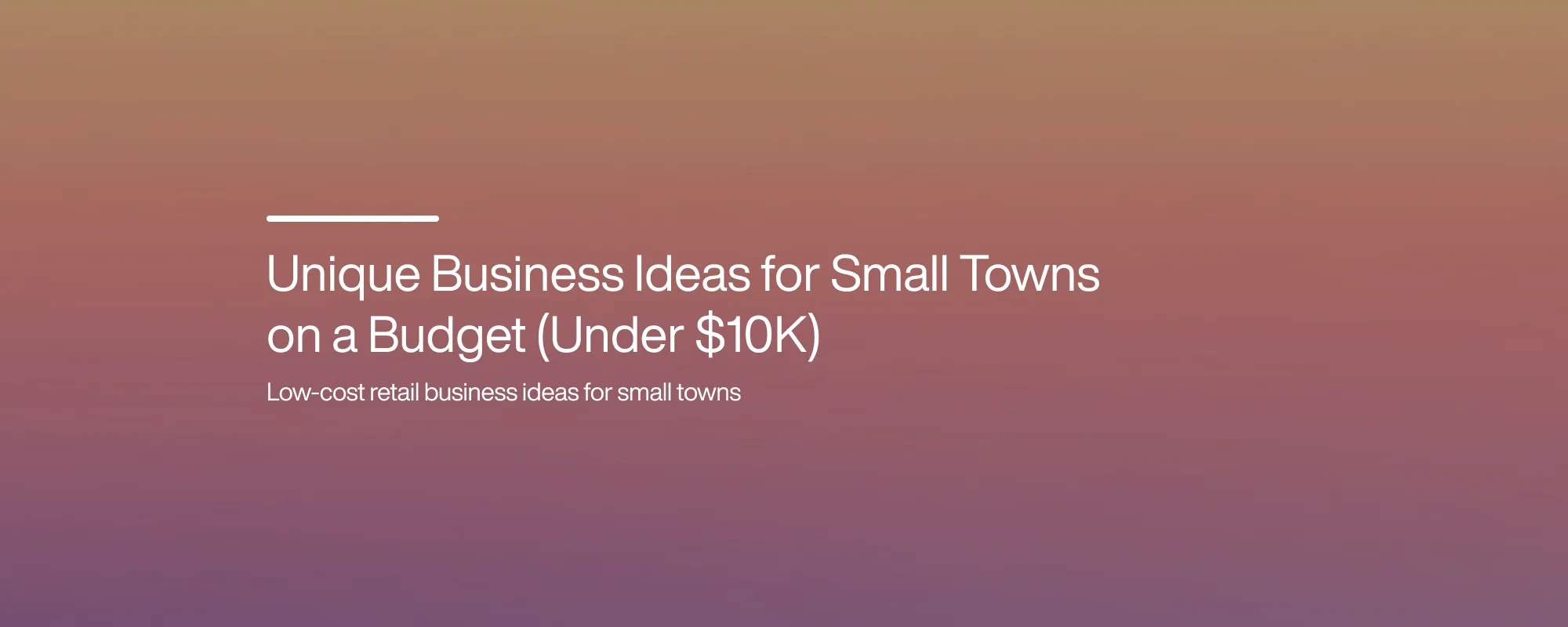 Cover image for Unique Business Ideas for Small Towns Under $10K