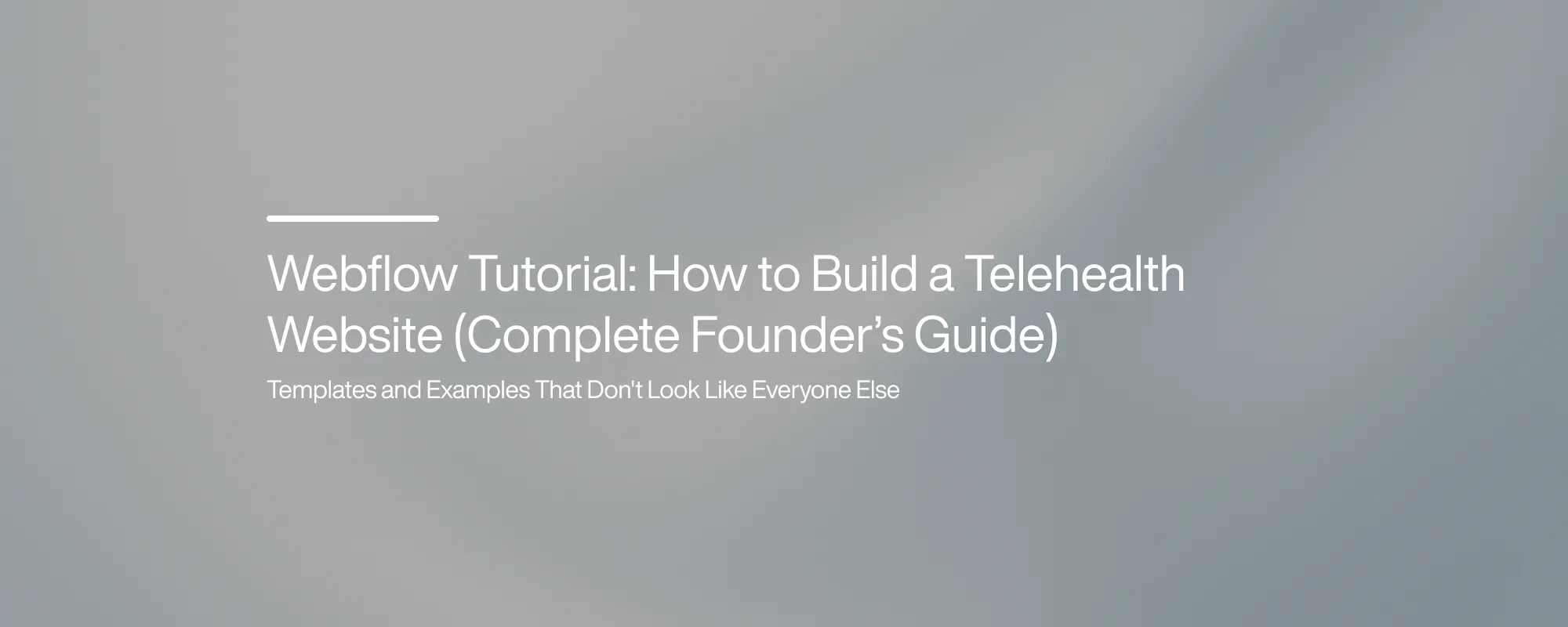 Webflow Tutorial: How to Build a Telehealth Website (Complete Founder’s Guide)