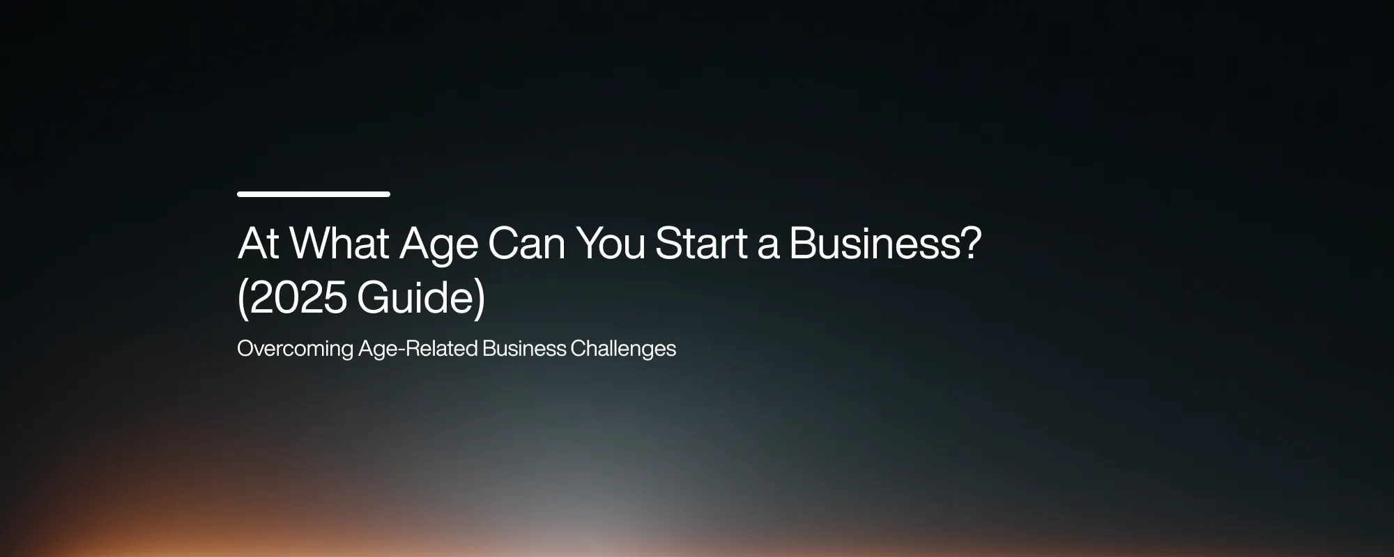 At What Age Can You Start a Business? (2025 Guide)