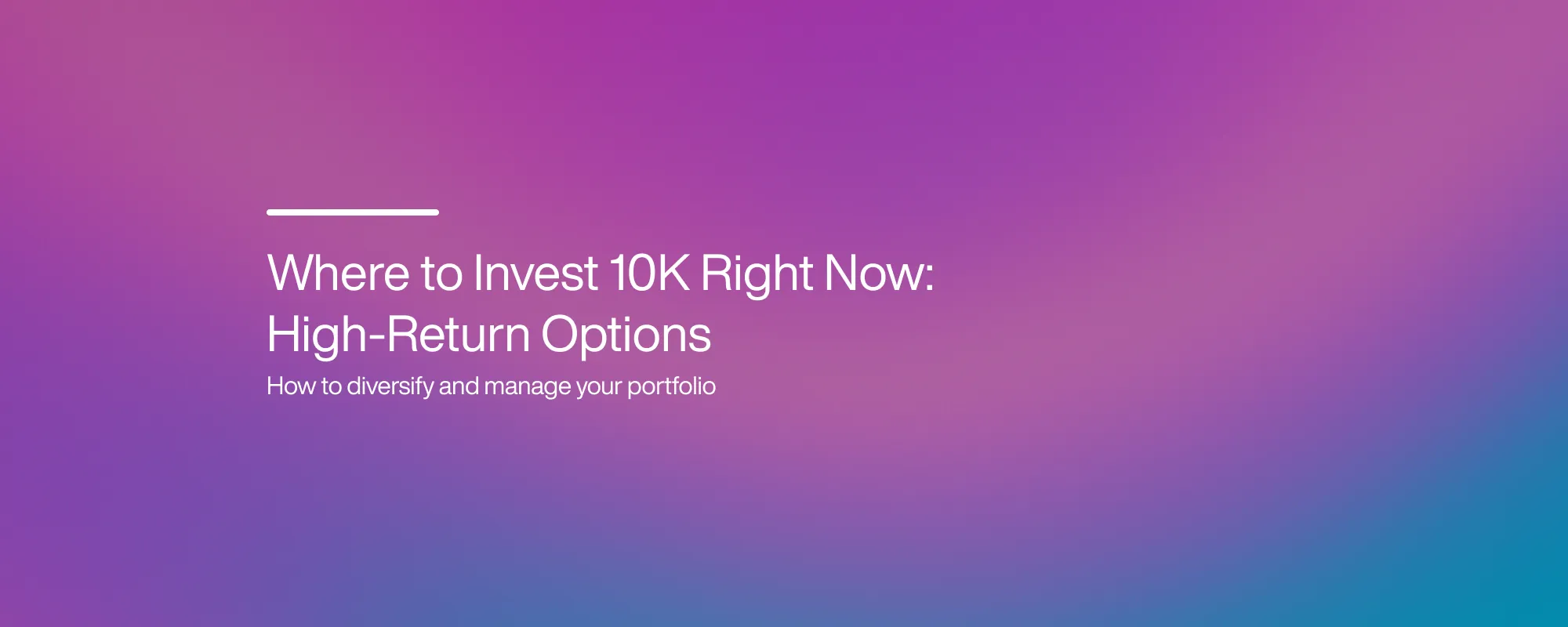 Where to Invest 10K Right Now: High-Return Options