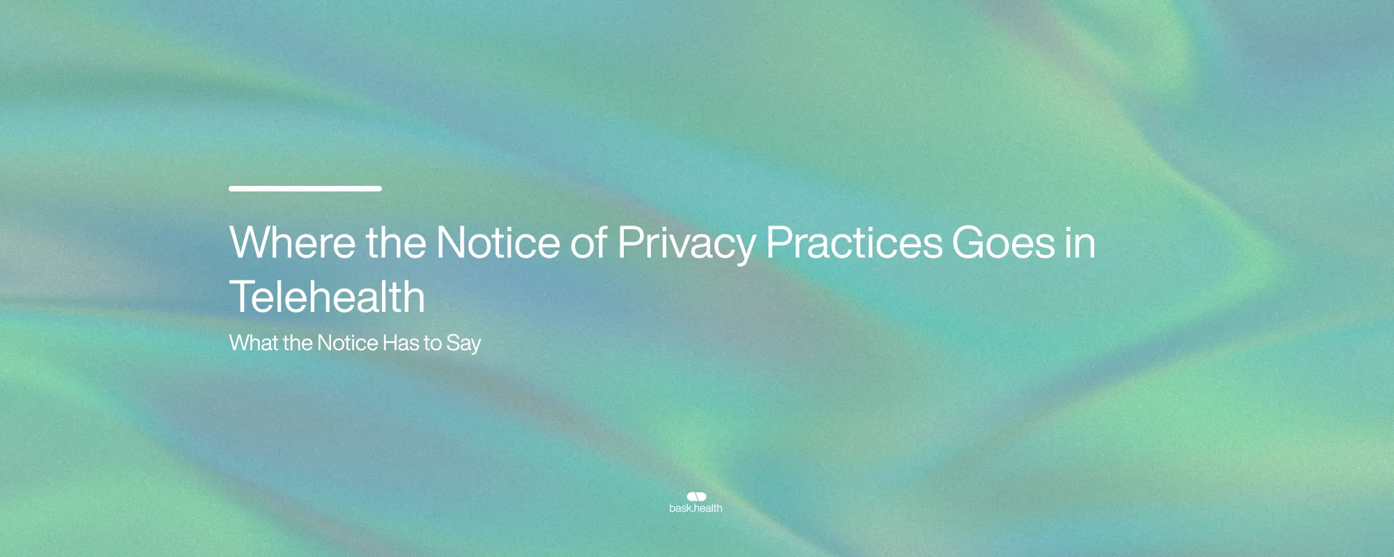 Where the Notice of Privacy Practices Goes in Telehealth Where the Notice of Privacy Practices Goes in Telehealth